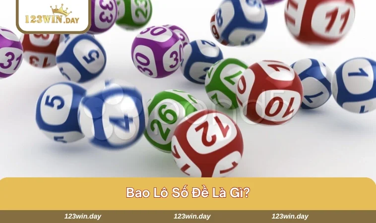 Bao Lô Số Đề - Trải Nghiệm Cá Cược Thú Vị Nhất Cho Tín Đồ 739 Giới thiệu chi tiết bổ ích về bao lô số đề tại 123WIN