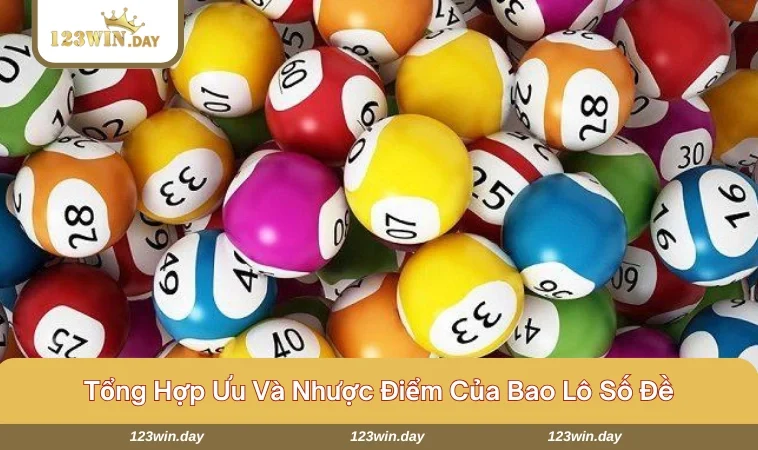 Bao Lô Số Đề - Trải Nghiệm Cá Cược Thú Vị Nhất Cho Tín Đồ 739 Khái quát những ưu nhược điểm cần biết cho hội viên