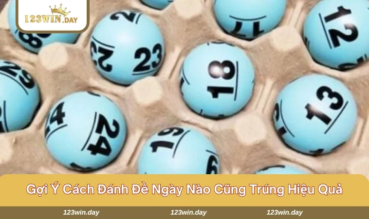 Cách Đánh Đề Ngày Nào Cũng Trúng - Mẹo Chơi Hiệu Quả Nhất 797 Bỏ túi bí kíp áp dụng cách đánh đề hiệu quả nhất