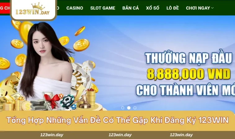 Đăng Ký 123WIN - Đừng Bỏ Lỡ Cơ Hội Thắng Lớn Tại Nhà Cái Uy Tín 647 Những lỗi có thể gặp phải khi thực hiện tạo nick tại nền tảng