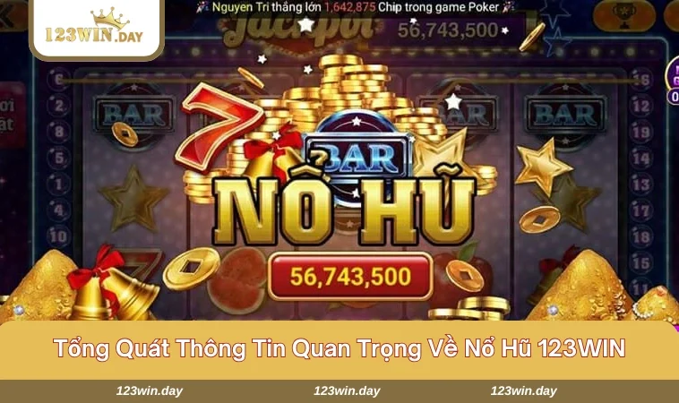 Nổ Hũ 123WIN - Khám Phá Thiên Đường Đổi Thưởng Thú Vị 724 Một số dữ liệu chi tiết về nổ hũ tại 123WIN cho newbie