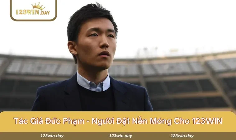 Tác giả Đức Phạm - Người sáng lập ra 123WIN